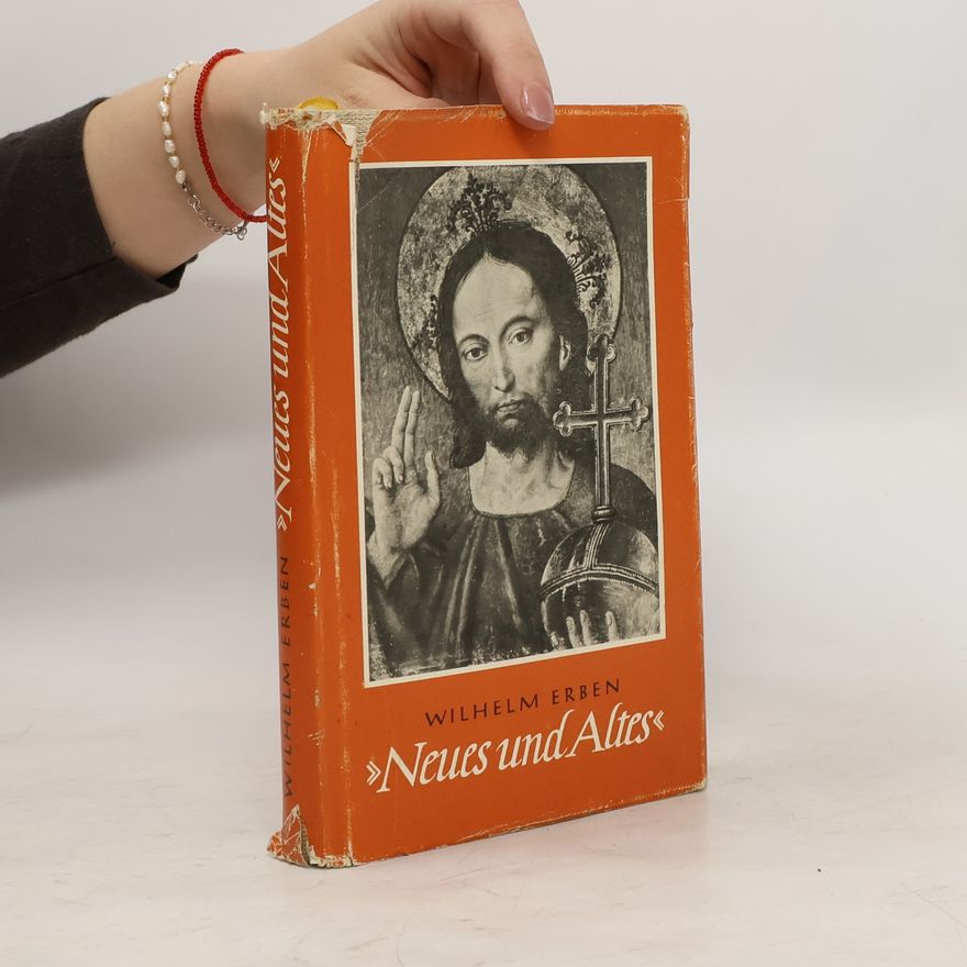 Wilhelm Erben Neues und Altes