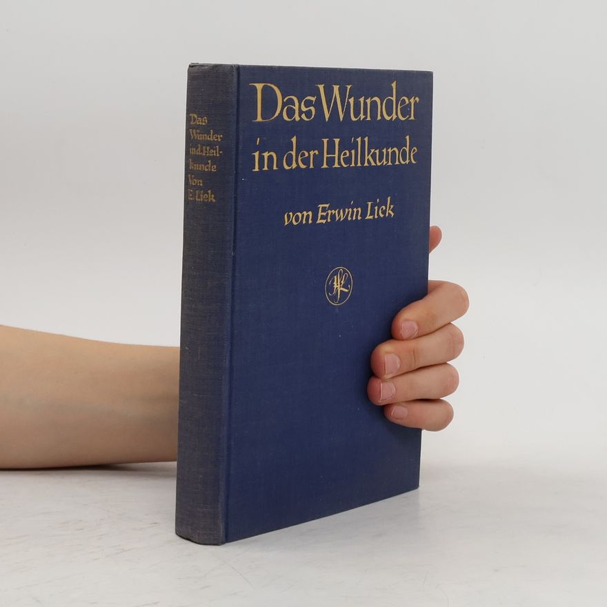Erwin Liek Das Wunder in der Heilkunde