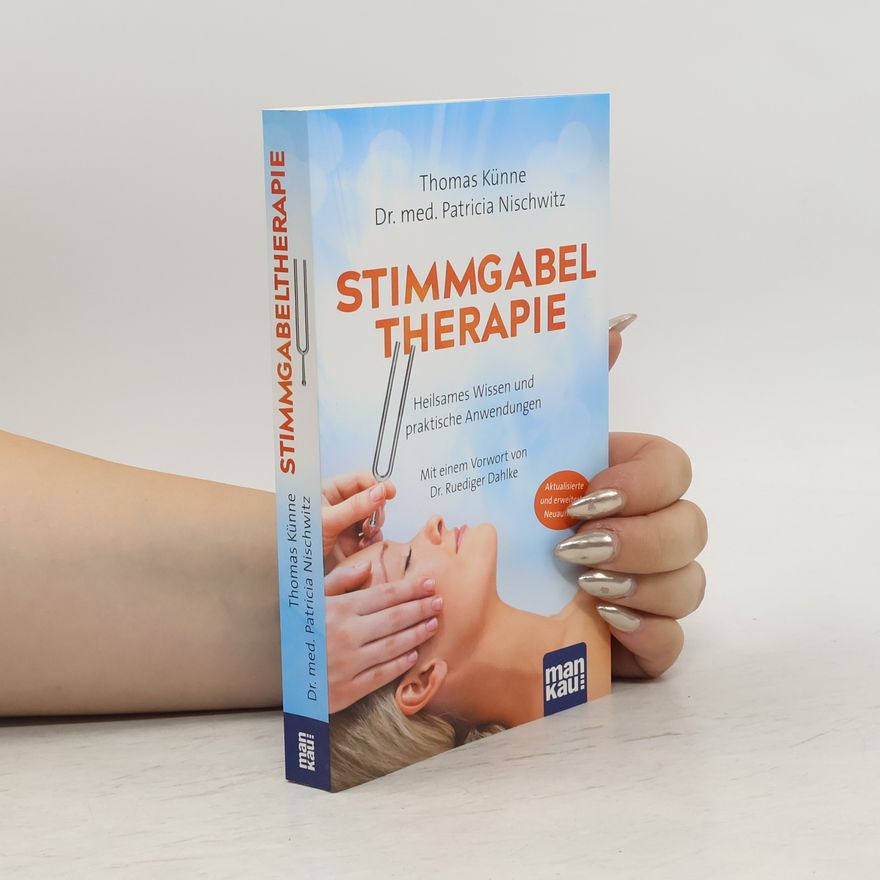 Patricia Nischwitz Stimmgabeltherapie. Heilsames Wissen und praktische Anwendungen. Mit einem Vorwort von Dr. Ruediger Dahlke