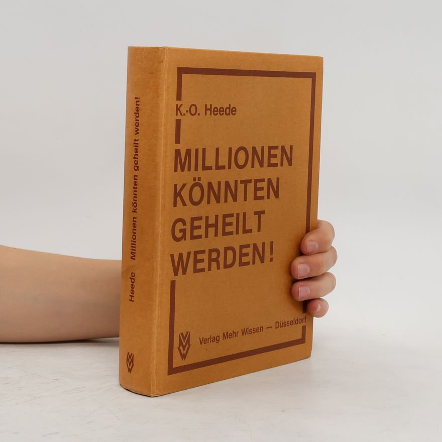 Karl Otto Heede Millionen könnten geheilt werden!