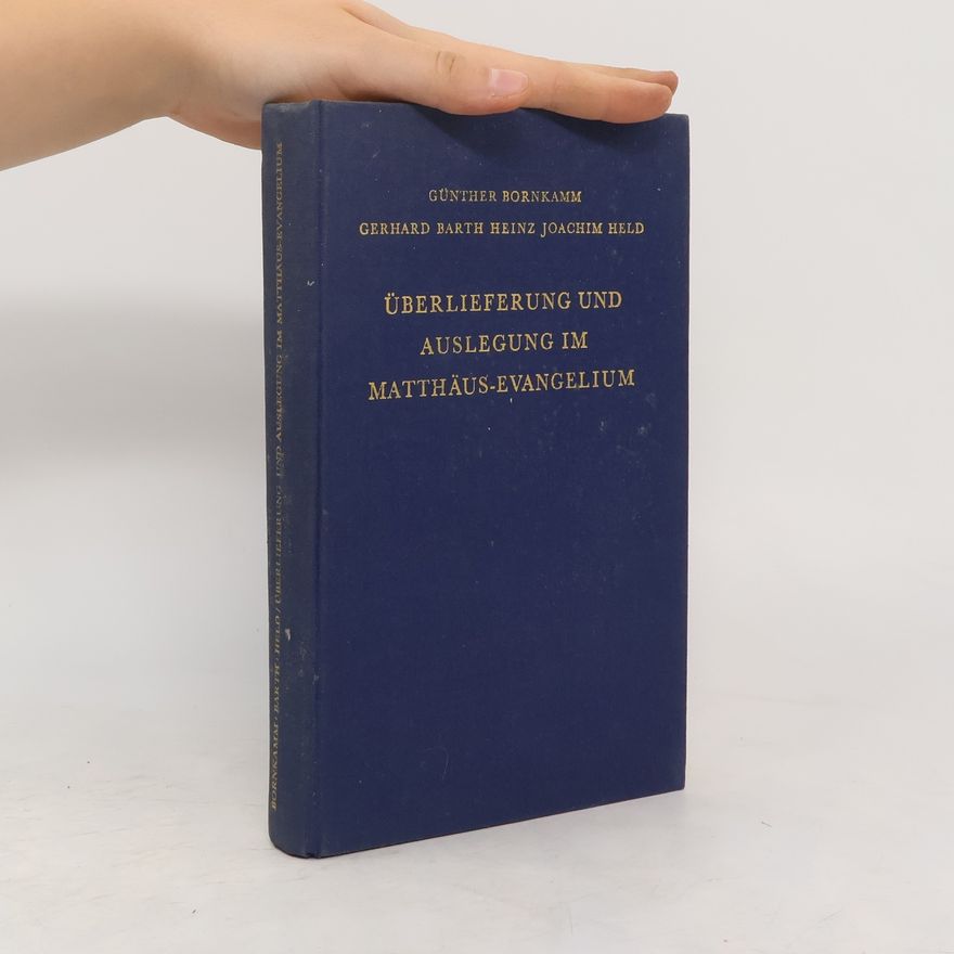 Gunter Bornokamm Wissenschaftliche Monographien zum Alten und Neuen Testament. Überlieferung und Auslegung im Matthäusevangelium