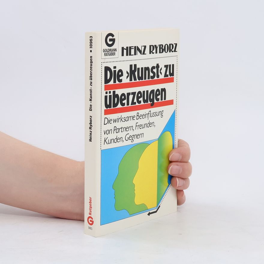 Heinz Ryborz Die "Kunst", zu überzeugen
