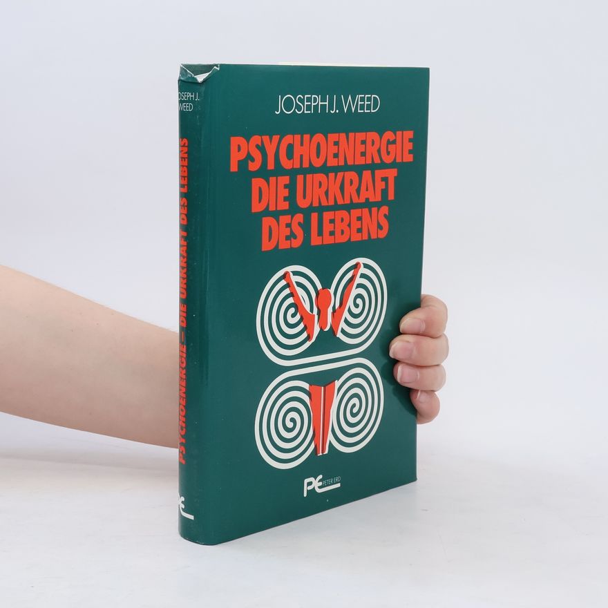 Joseph J. Weed Psychoenergie - die Urkraft des Lebens