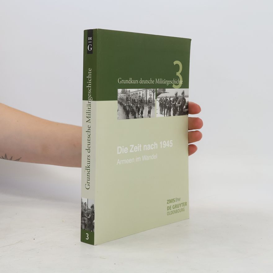 Rüdiger Wenzke Grundkurs deutsche Militärgeschichte 3. Die Zeit nach 1945. Armeen im Wandel