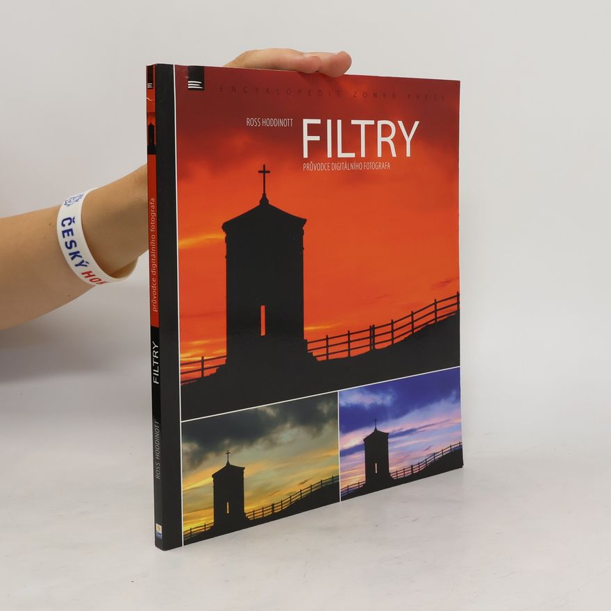 Ross Hoddinott FILTRY – průvodce digitálního fotografa