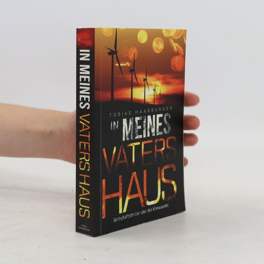 Tobias Haarburger In meines Vaters Haus. Wirtschaftsthriller über den Klimawandel