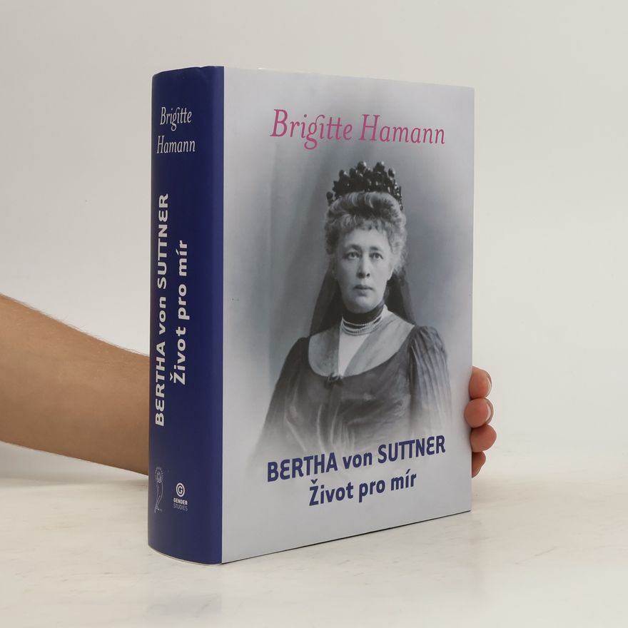 Brigitte Hamannová Bertha von Suttner : život pro mír
