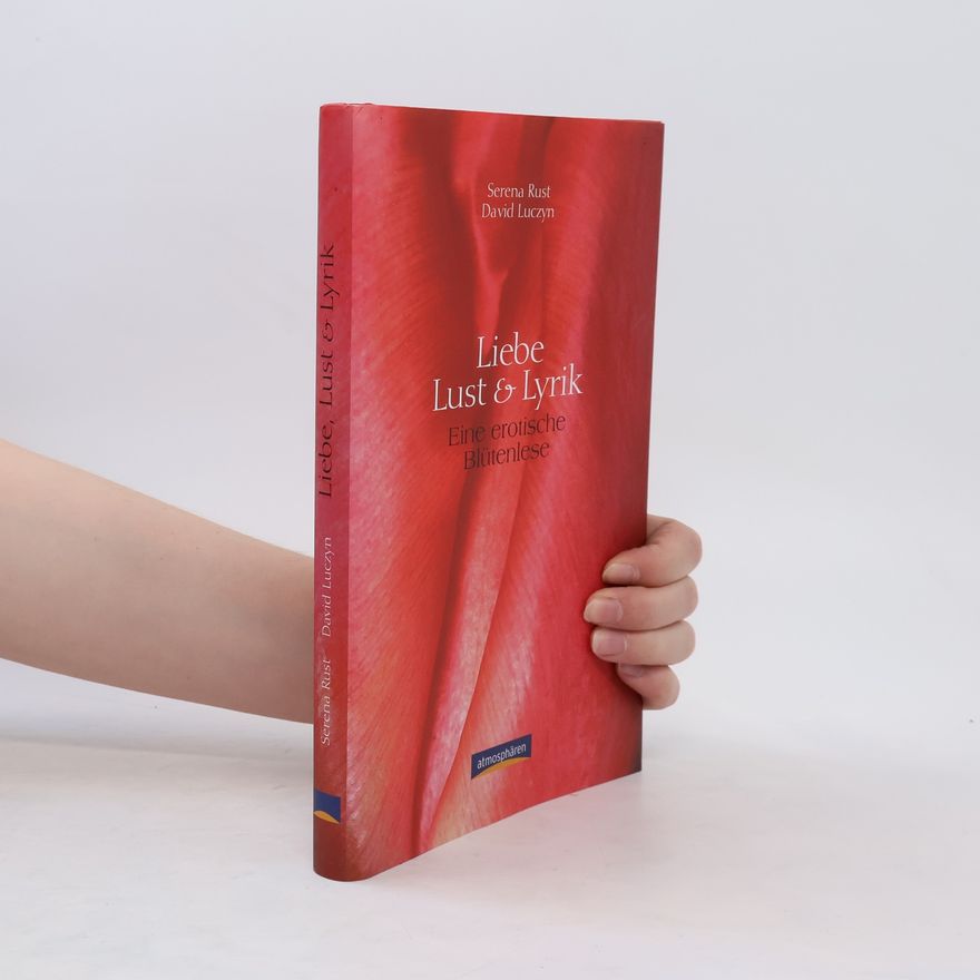 Serena Rust Liebe, Lust & Lyrik