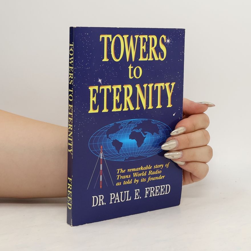 Dr. Paul E. Freed Towers to Eternity