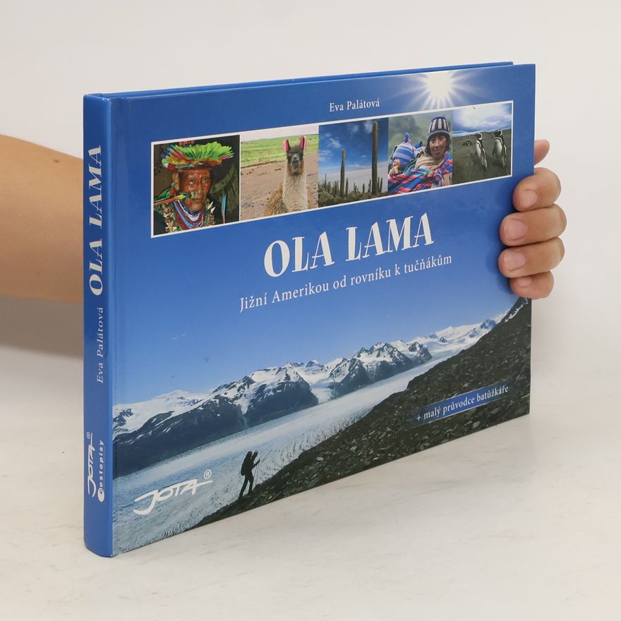 Tomáš Paleček Ola lama: Jižní Amerikou od rovníku k tučňákům