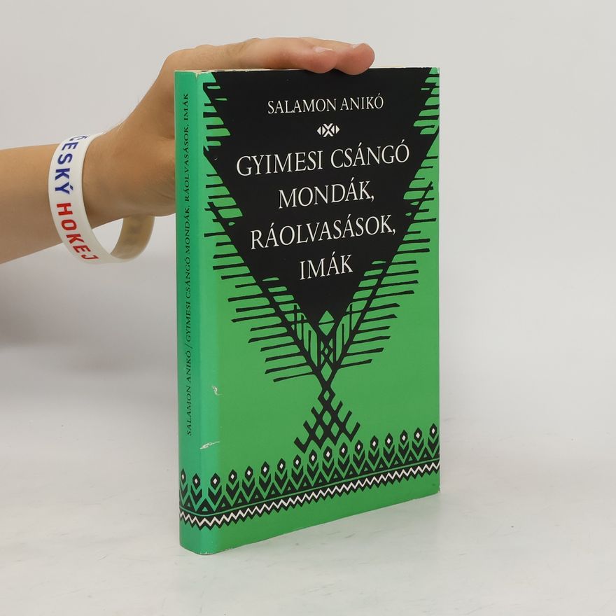 Anikó Salamon Gyimesi csángó mondák, ráolvasások, imák