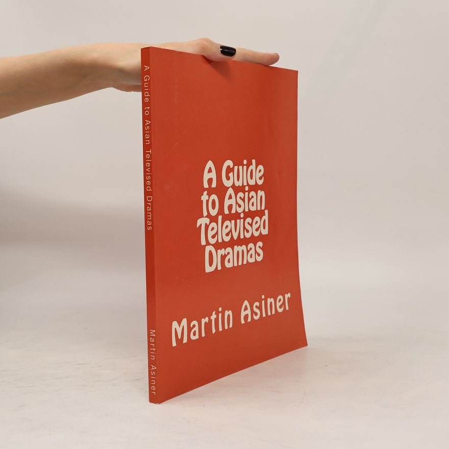 Martin Asiner A Guide to Asian Televised Dramas
