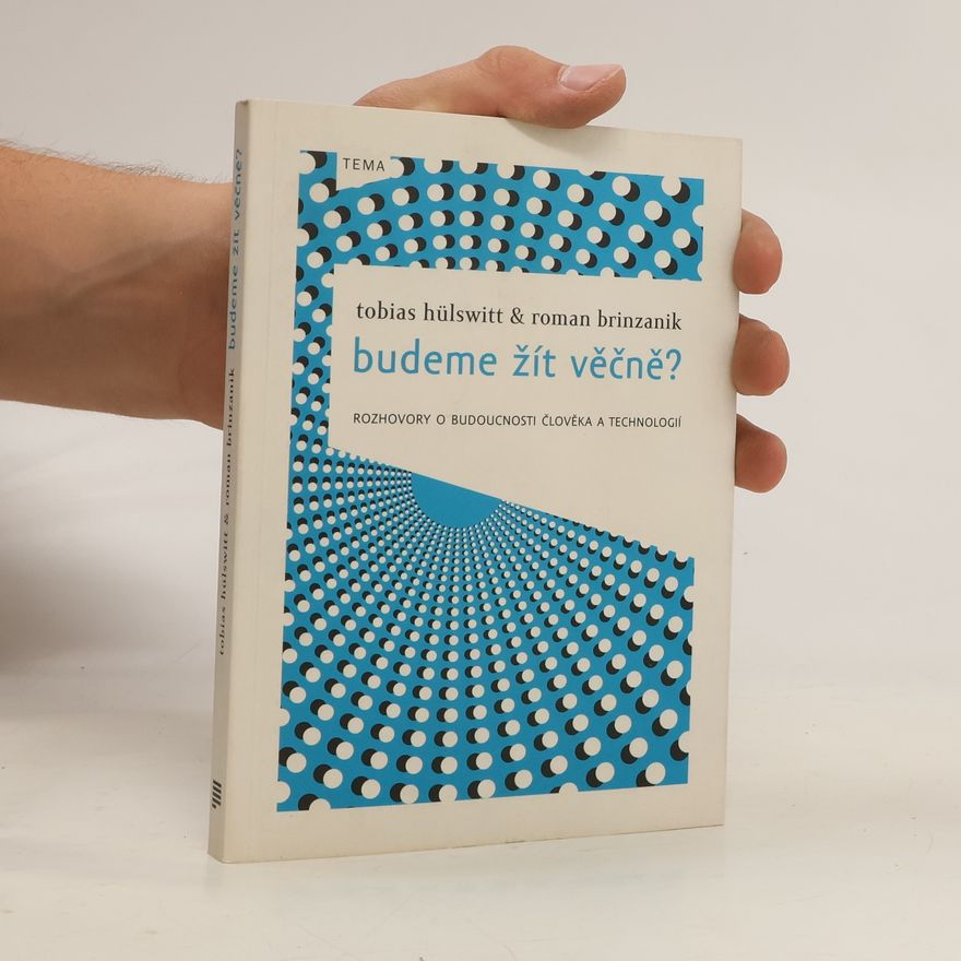 Tobias Hülswitt Budeme žít věčně?