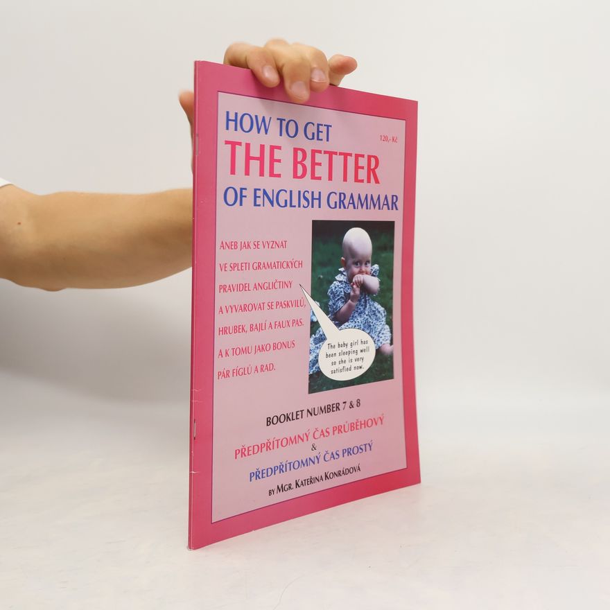Kateřina Konrádová How to Get the Better of English Grammar. Booklet Number 7 and 8