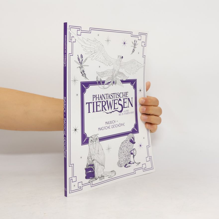 Tania Krätschmar Phantastische Tierwesen und wo sie zu finden sind: Malbuch - Magische Geschöpfe