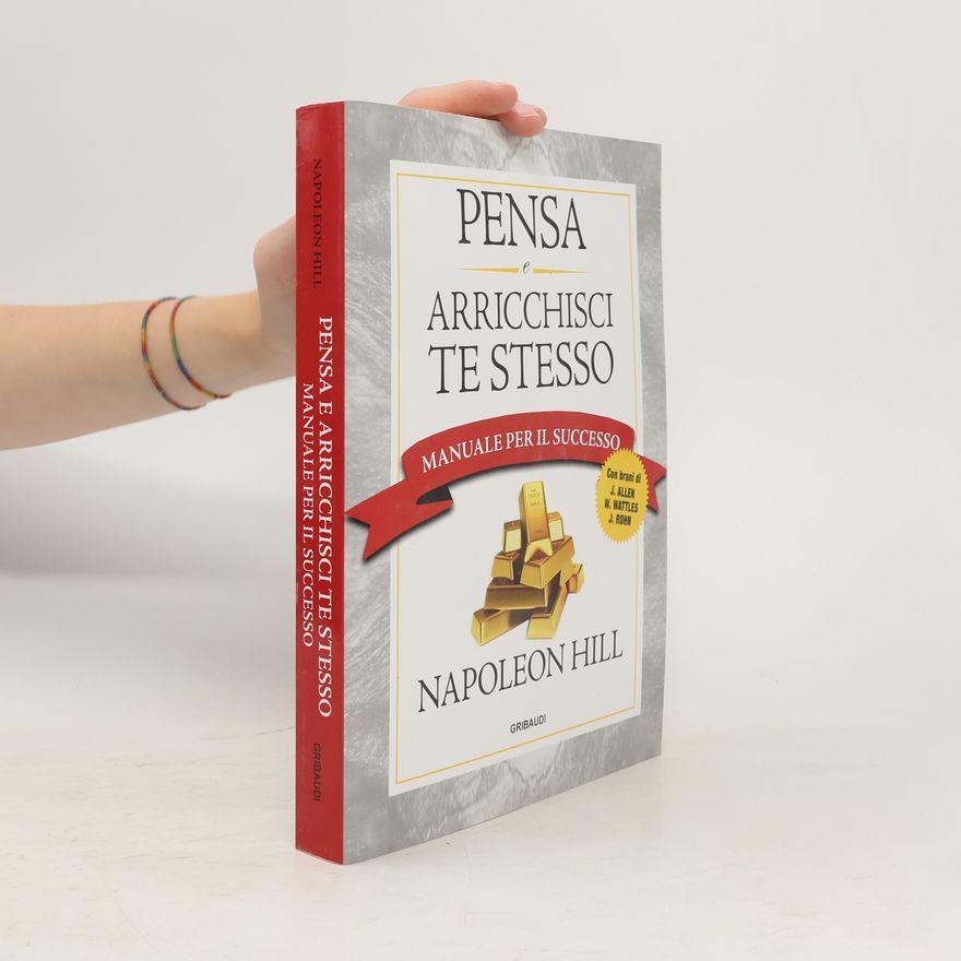 Napoleon Hill Pensa e arricchisci te stesso
