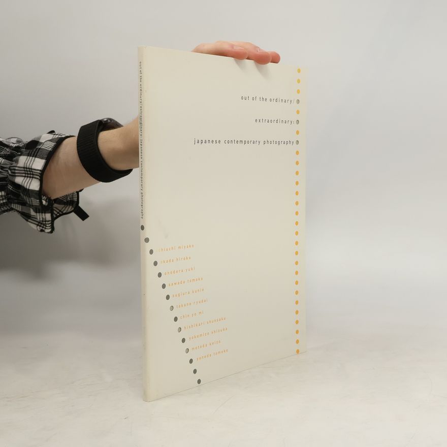 Autorenkollektiv Out of the Ordinary/Extraordinary: Japanese Contemporary Photography