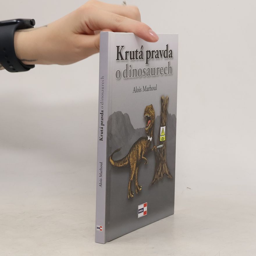 Alois Marhoul Krutá pravda o dinosaurech