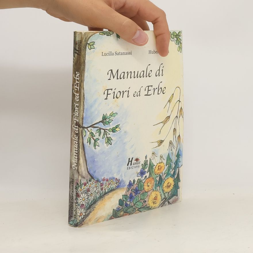 Lucilla Satanassi Manuale di fiori ed erbe