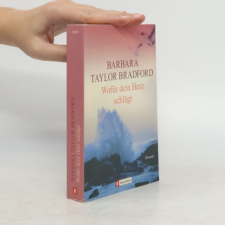 Barbara Taylor Bradford Wofür dein Herz schlägt