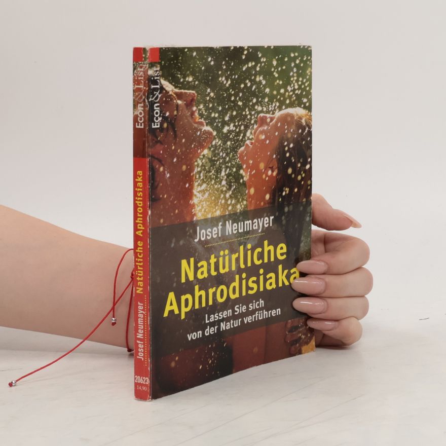 Josef Neumayer Natürliche Aphrodisiaka