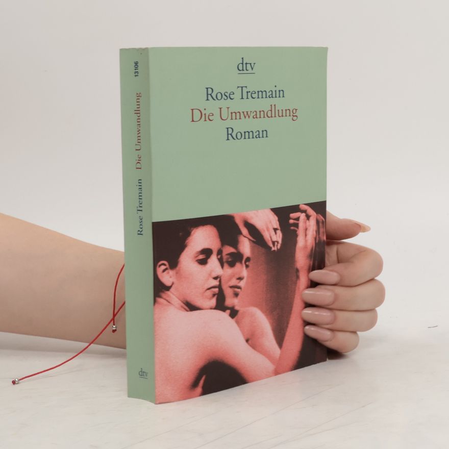 Rose Tremain Die Umwandlung