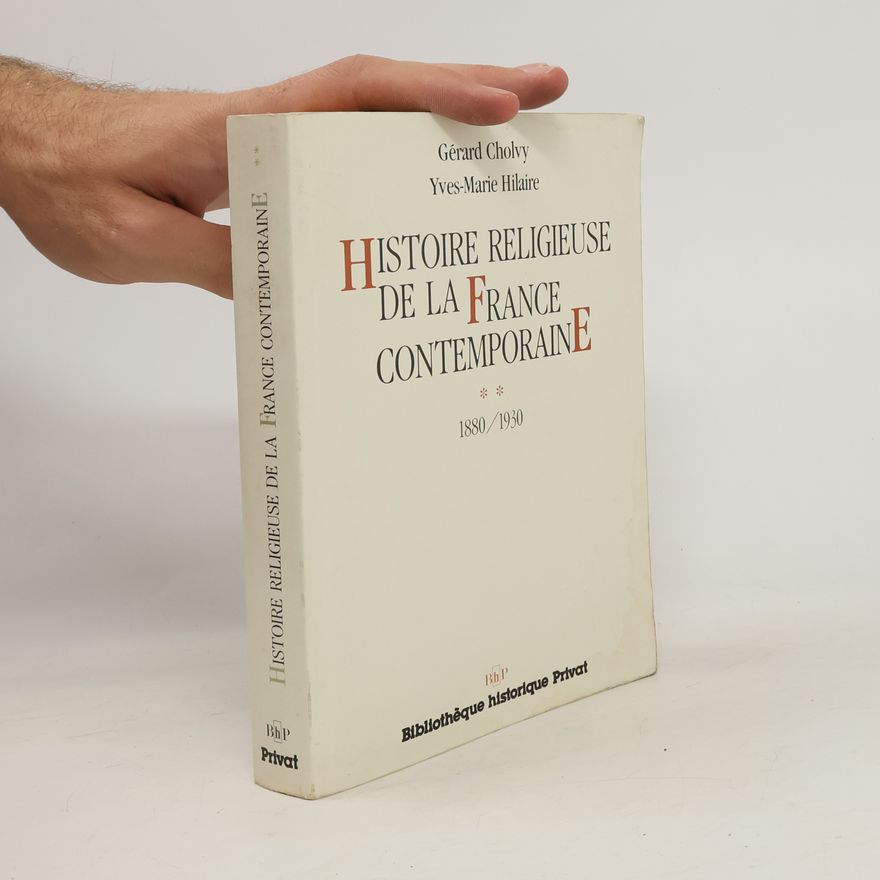 Yves-Marie Hilaire Bibliothèque historique: Histoire religieuse de la France contemporaine