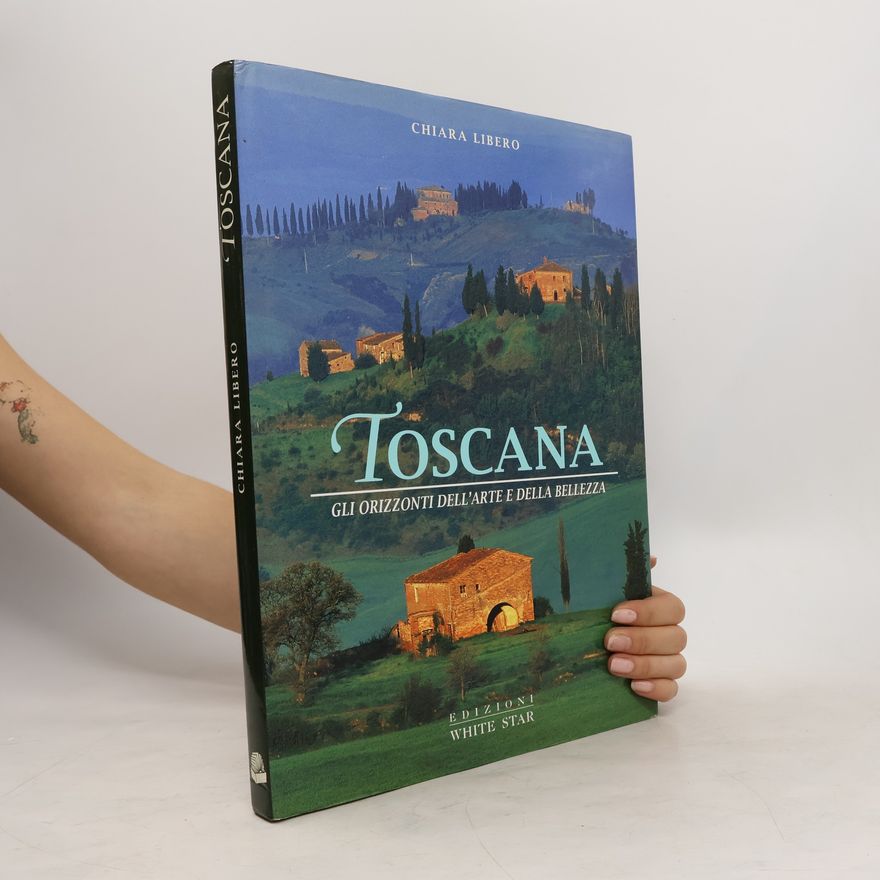 Chiara Libero Toscana. Gli orizzonti dell'arte e della bellezza