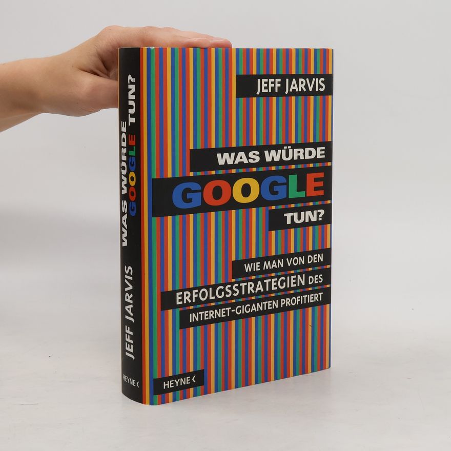 Jeff Jarvis Was würde Google tun?