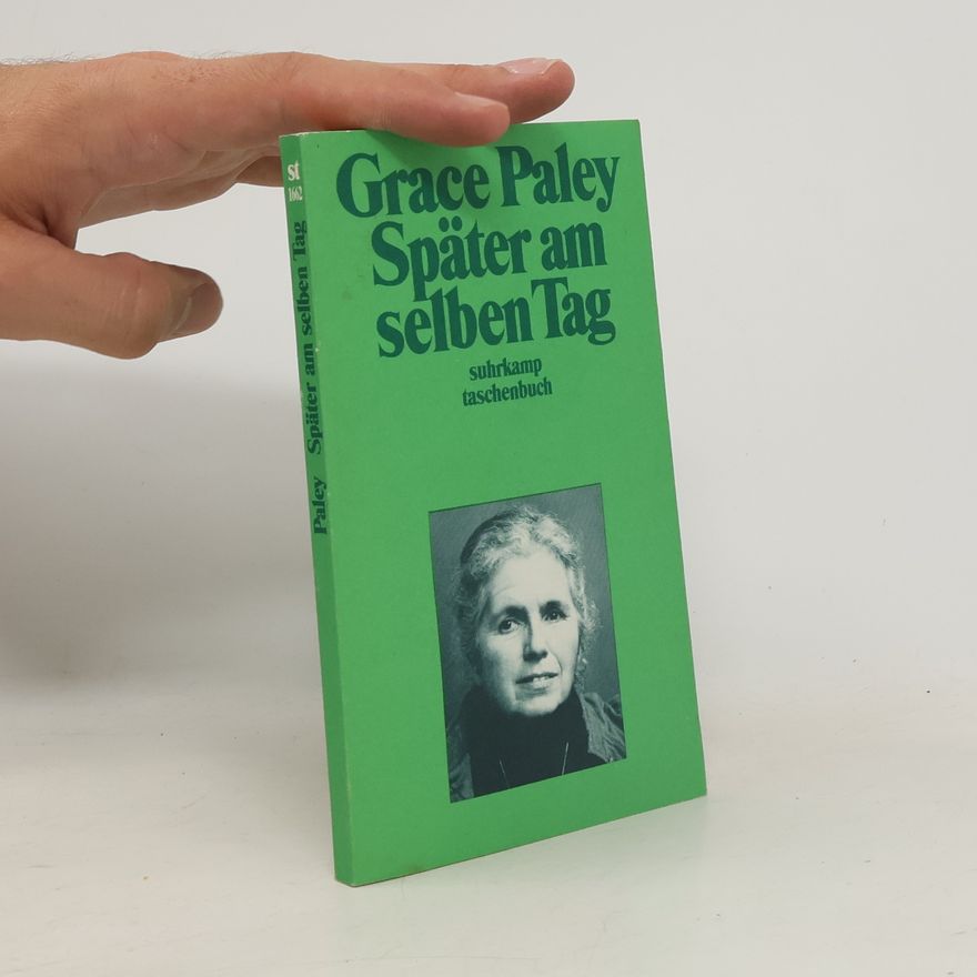 Grace Paley Später am selben Tag. Geschichten.