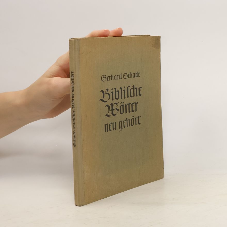Gerhard Schade Biblische Wörter neu gehört