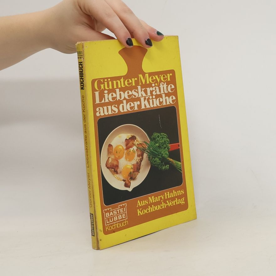 Günter Meyer Liebeskräfte aus der Küche