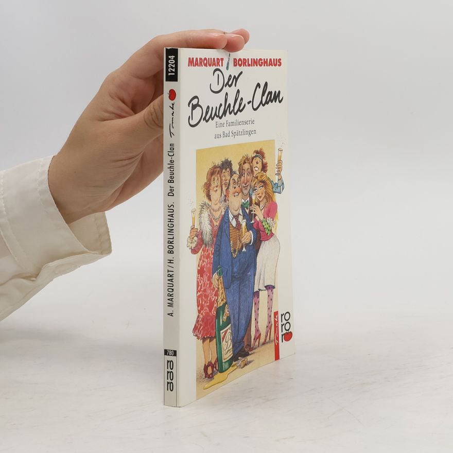 Herbert Borlinghaus Der Beuchle-Clan. Eine Familienserie aus Bad Spätzlingen