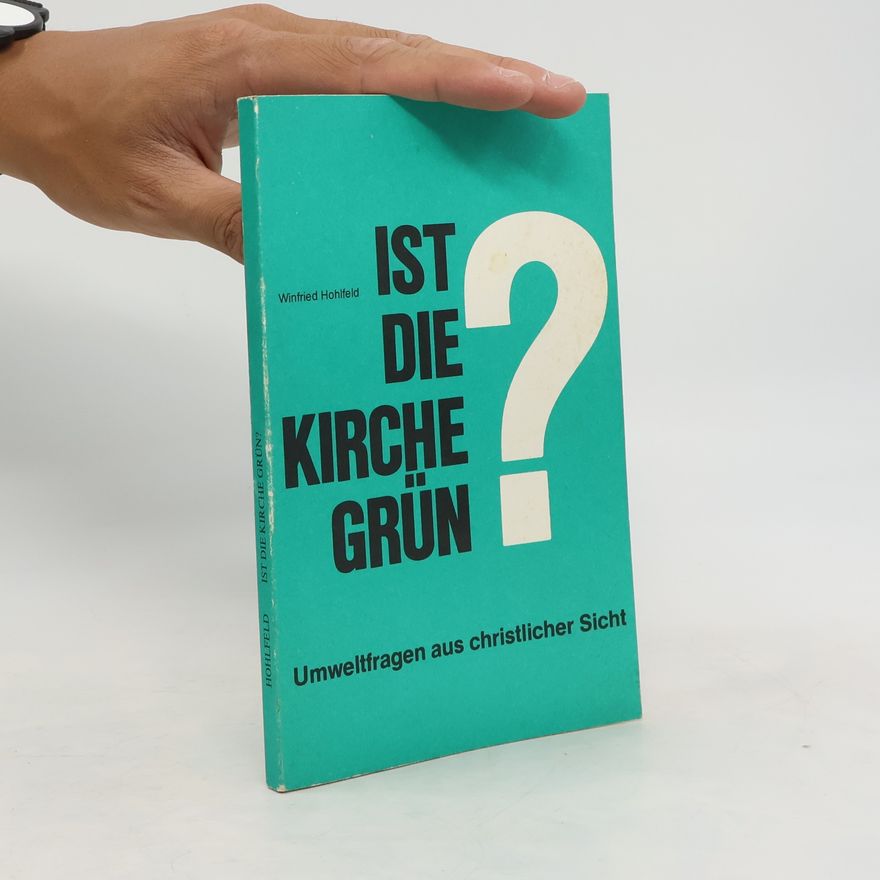 Winfried Hohlfeld Ist die Kirche grün?