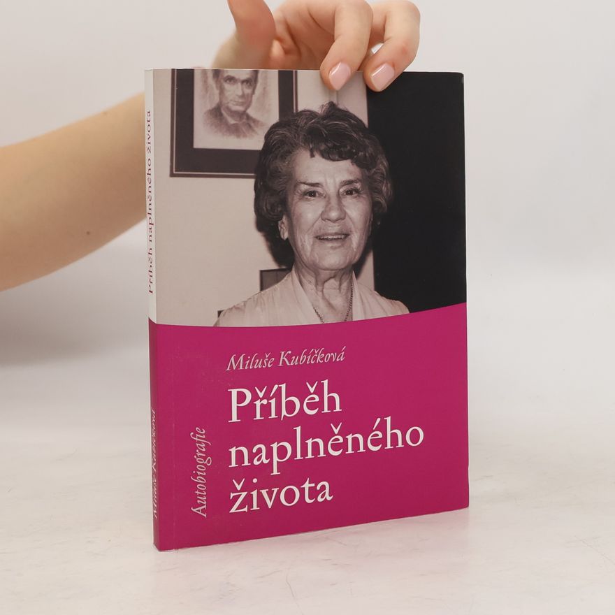 Miluše Kubíčková Příběh naplněného života: autobiografie