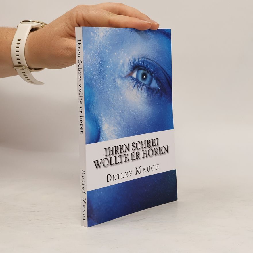 Detlef Mauch Ihren Schrei wollte er hören