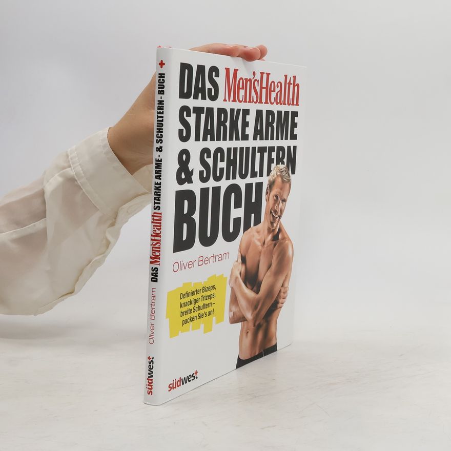 Oliver Bertram Das Men's health starke Arme & Schultern Buch