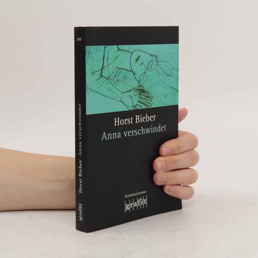Horst Bieber Anna verschwindet. Kriminalroman