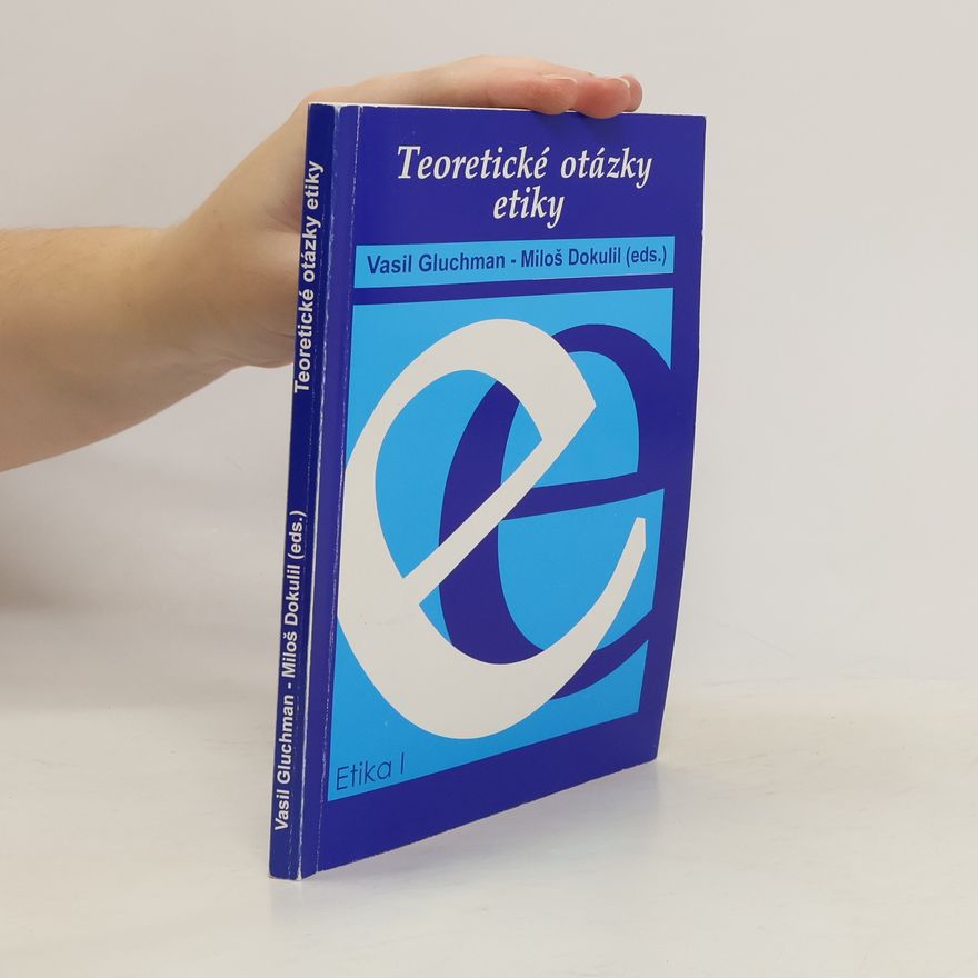 Vasil Gluchman Etika 1 - Teoretické otázky etiky
