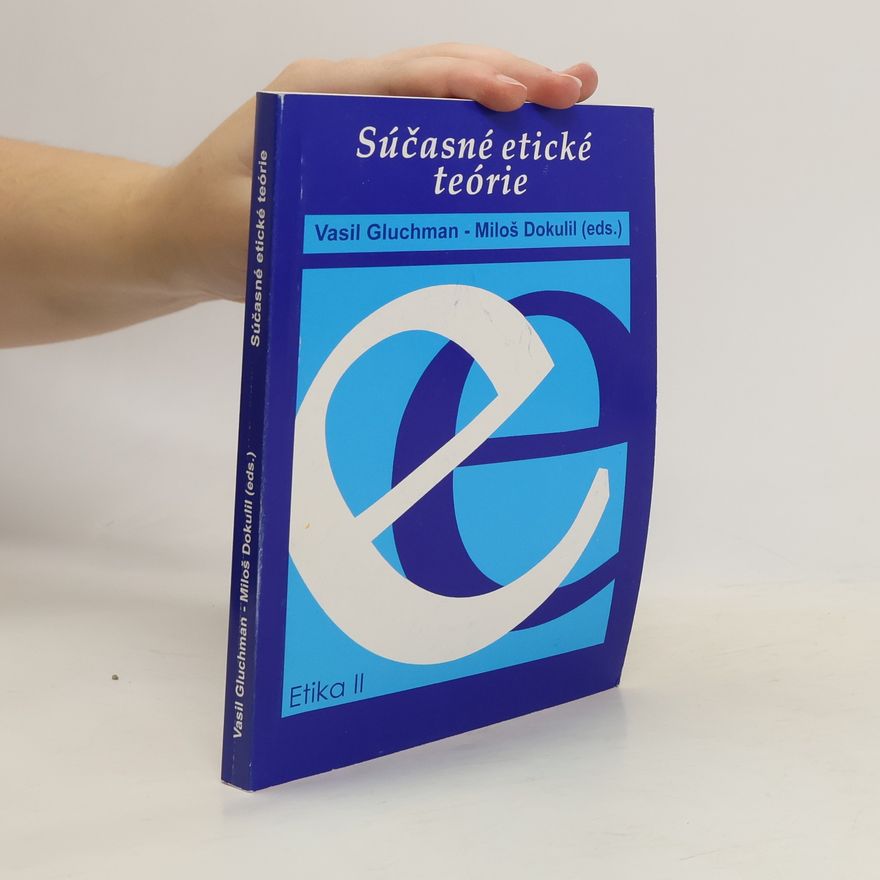 Vasil Gluchman Súčasné etické teórie. Etika II.
