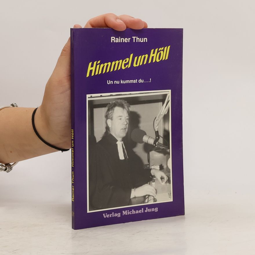 Rainer Thun Himmel un Höll, un nu kummst du!