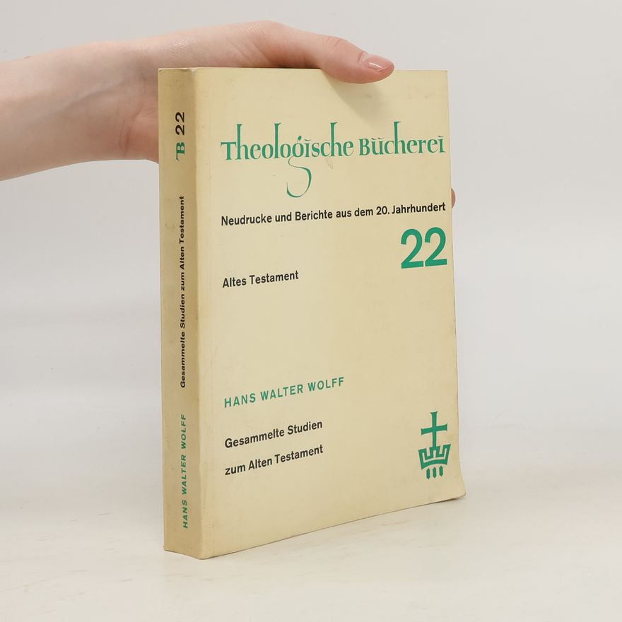 Hanz Walter Wolff Theologische Bücherei. Gesammelte Studien zum Alten Testament