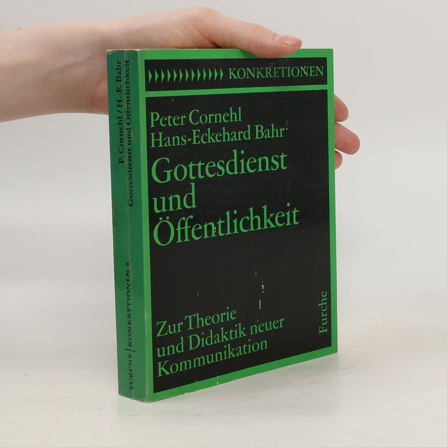 Hans-Eckehard Bahr Konkretionen - 8: Gottesdienst und Öffentlichkeit