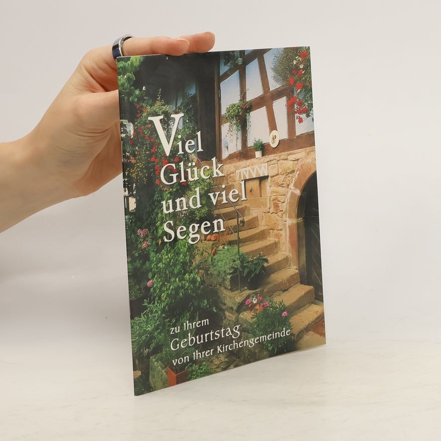 Autorenkollektiv Viel Glück und viel Segen zu Ihrem Geburtstag von Ihrer Kirchengemeinde