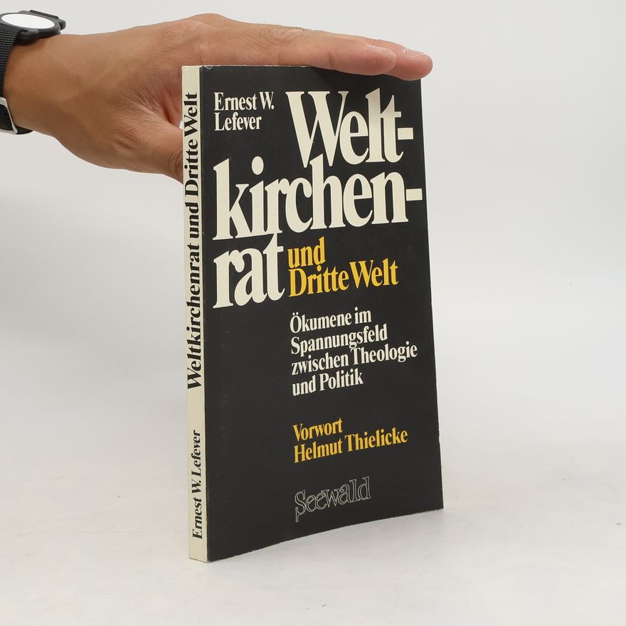 Ernest W. Lefever Weltkirchenrat und Dritte Welt