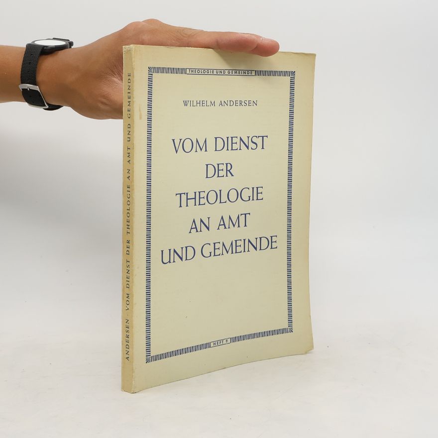 Wilhelm Andersen Vom Dienst der Theologie an, Amt und Gemeinde
