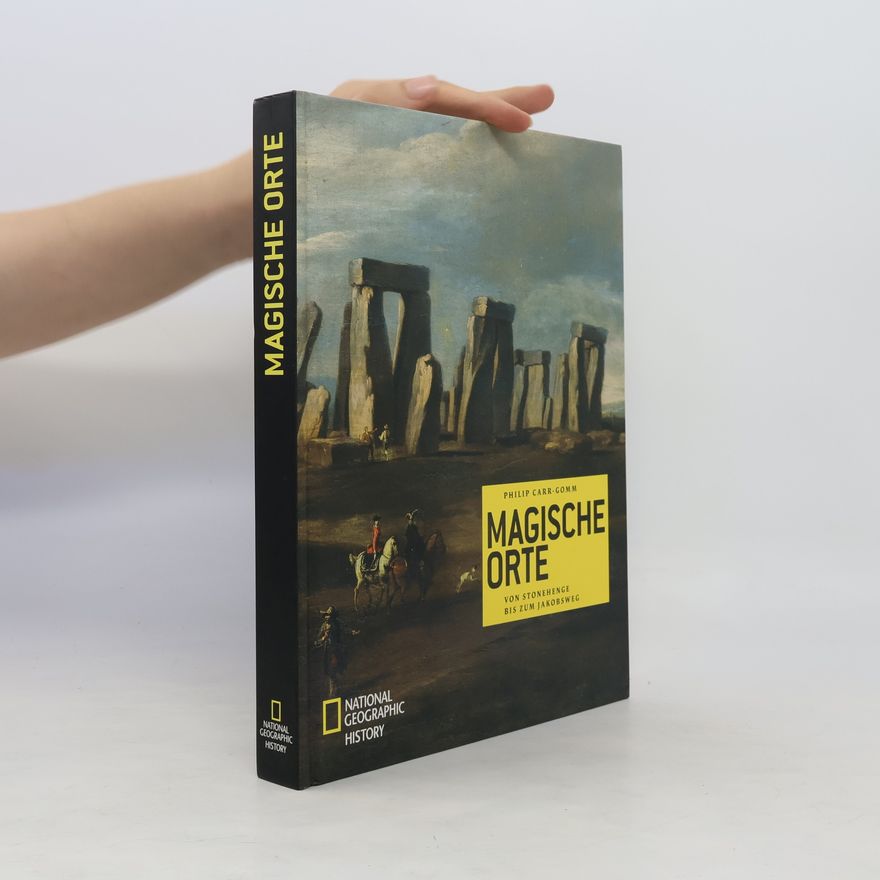 Philip Carr-Gomm Magische Orte. Von Stonehenge bis zum Jakobsweg