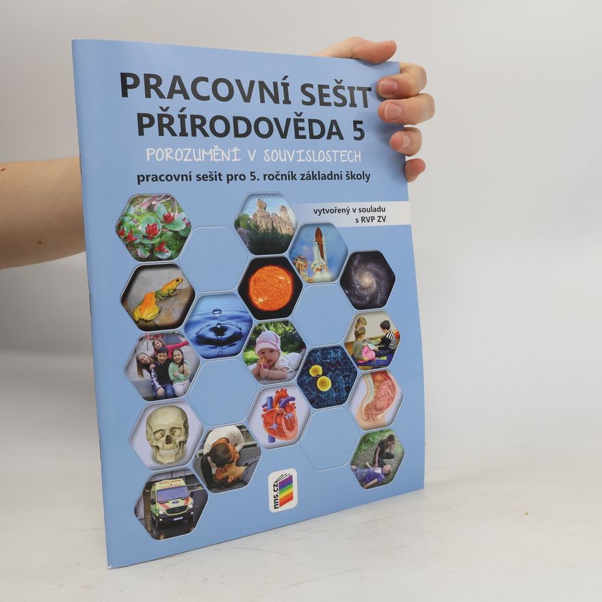 Andrea Schindler Přírodověda 5 : porozumění v souvislostech : pracovní sešit pro 5. ročník základní školy