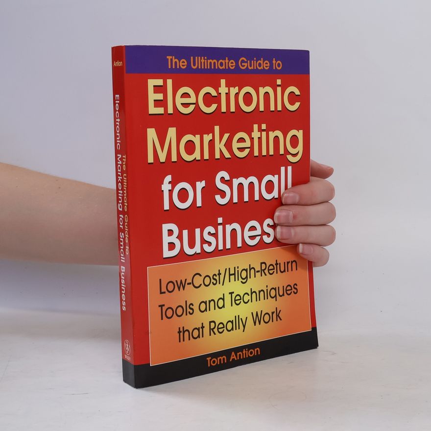 Tom Antion The Ultimate Guide to Electronic Marketing for Small Business