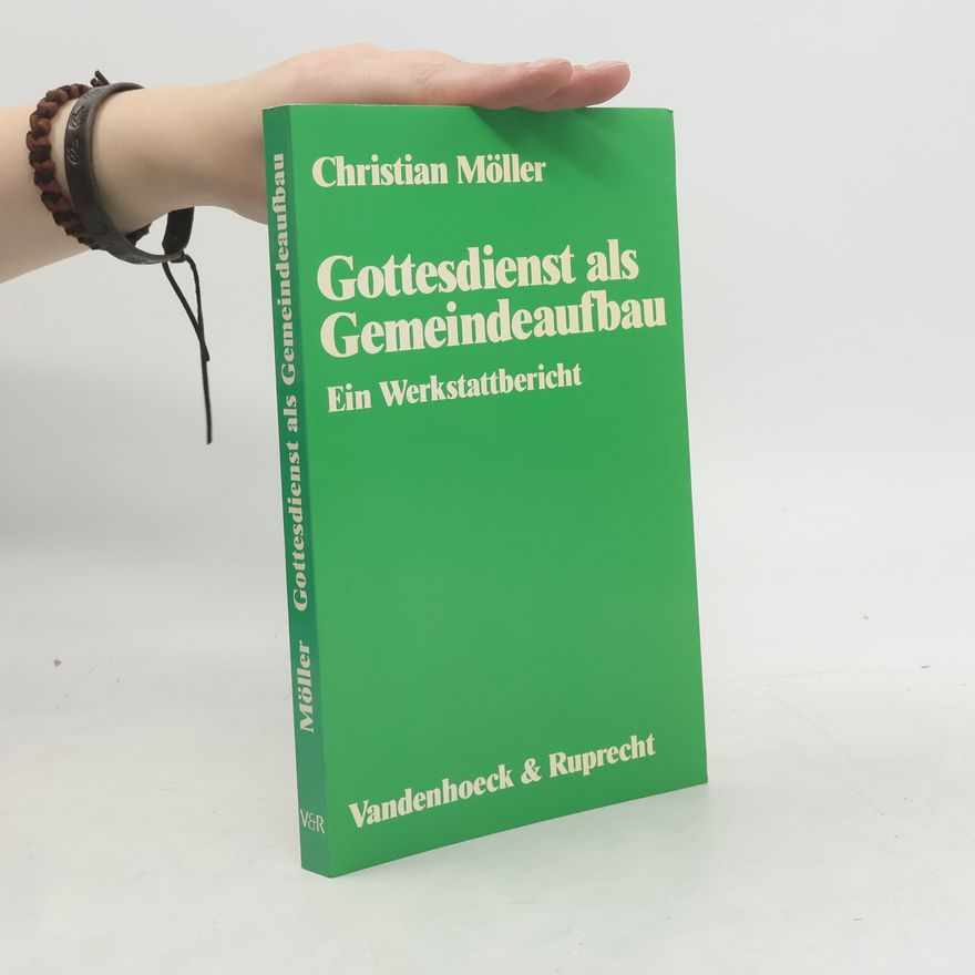 Christian Möller Gottesdienst als Gemeindeaufbau. Ein Werkstattbericht.